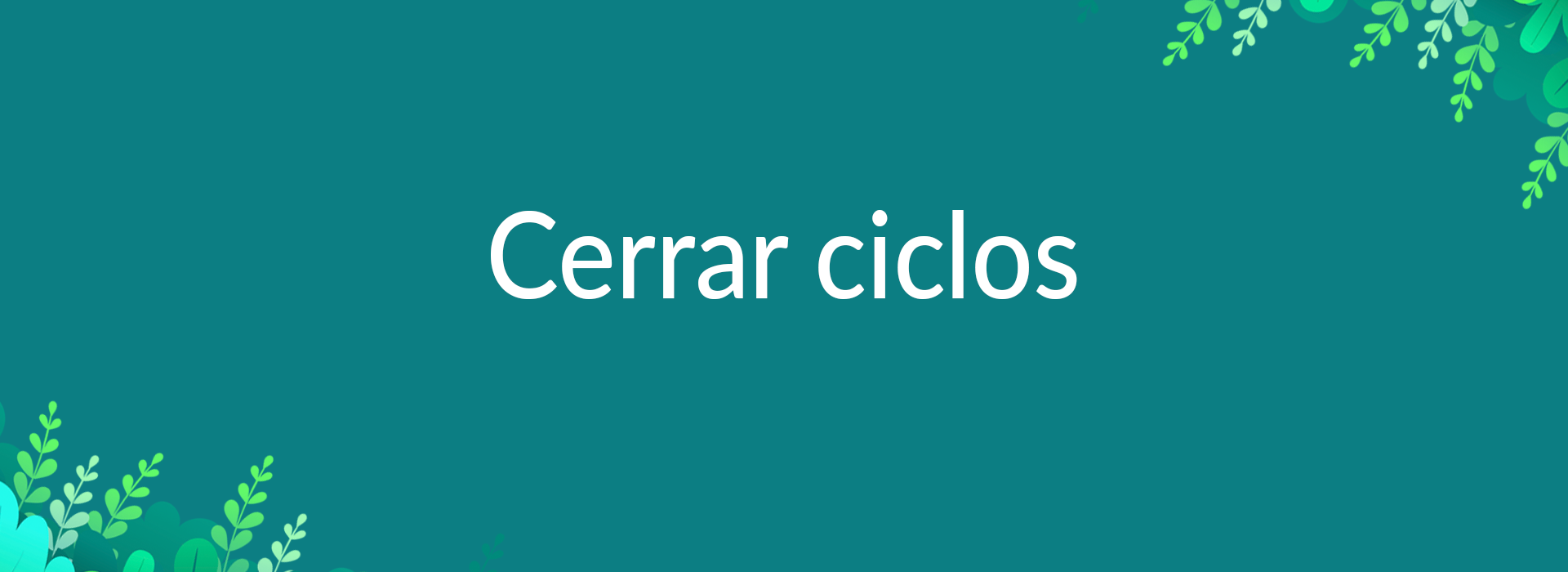 Cerrar ciclos